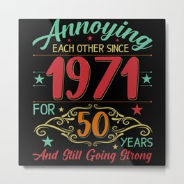 Annoying each other since 1971 for 50 years and Metal Print