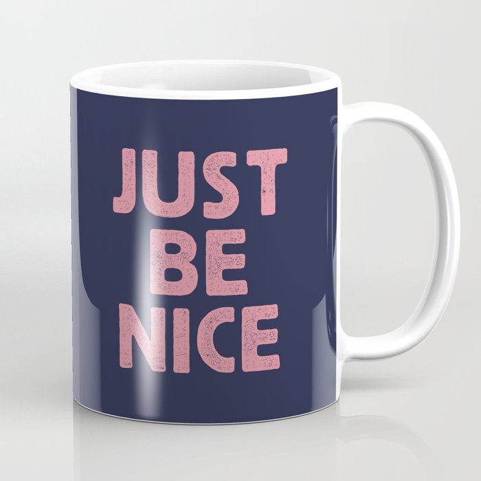 Just Be Nice Coffee Mug