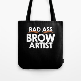 Bad Ass Brow Artist Tote Bag