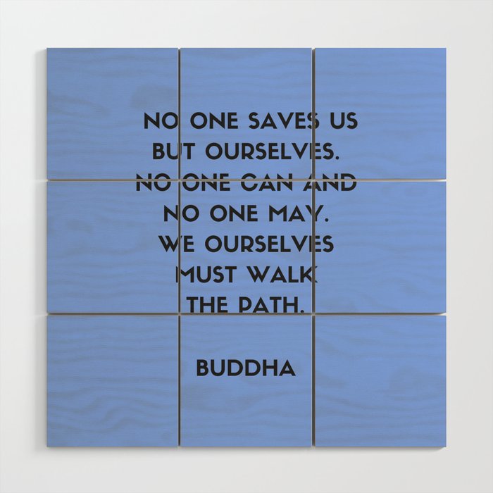 Buddha Inspiration Quotes No One Saves Us But Ourselves Wood Wall Art By Myrainbowlove Society6 Love is gonna save us (monamour remix). society6