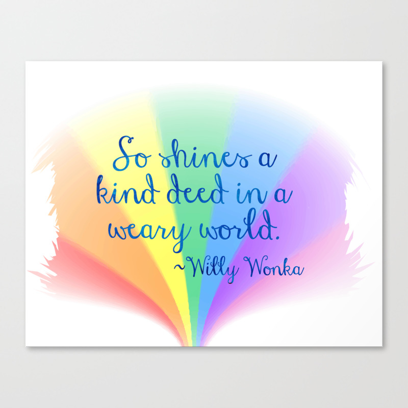Inspirational Art Willy Wonka Quote And A Rainbow Feather Canvas Print By Hhprint Society6