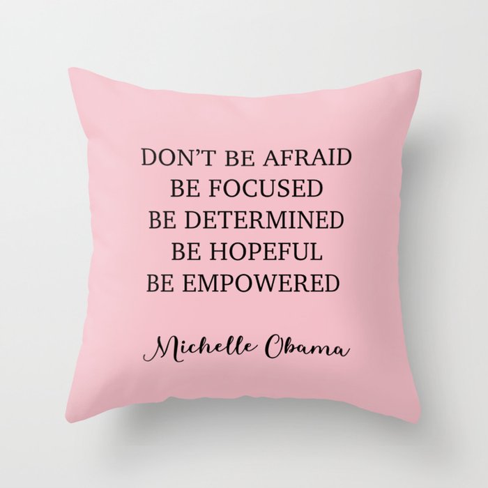 Don't be afraid BE FOCUSED BE DETERMINED BE HOPEFUL BE EMPOWERED Throw Pillow
