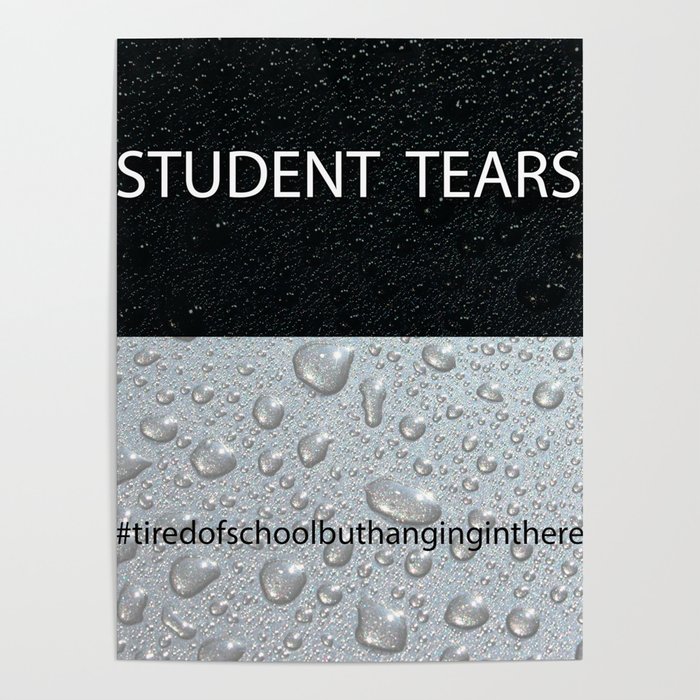 Student Tears Poster