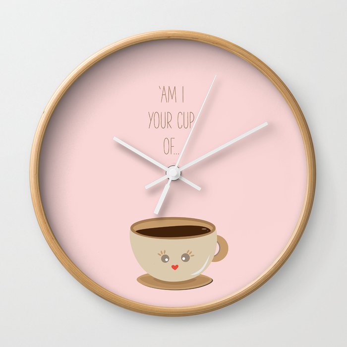 'Am I your cup of tea?' Wall Clock