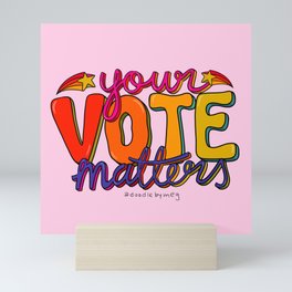 Your Vote Matters Mini Art Print