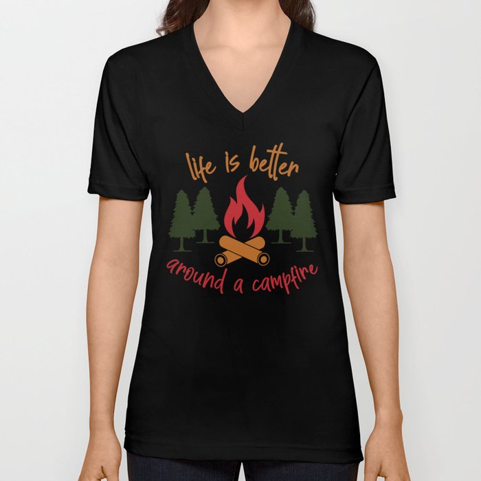 Life Is Better Around A Campfire V Neck T Shirt
