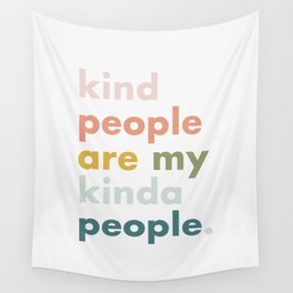 Kind people are my kinda people Wall Tapestry
