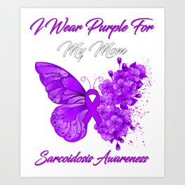 Butterfly I Wear Purple For My Mom Sarcoidosis Awareness T-Shirt. Art Print