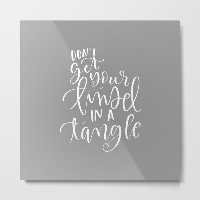 Don't get Your Tinsel in a Tangle Metal Print