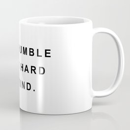 Stay humble work hard be kind Coffee Mug