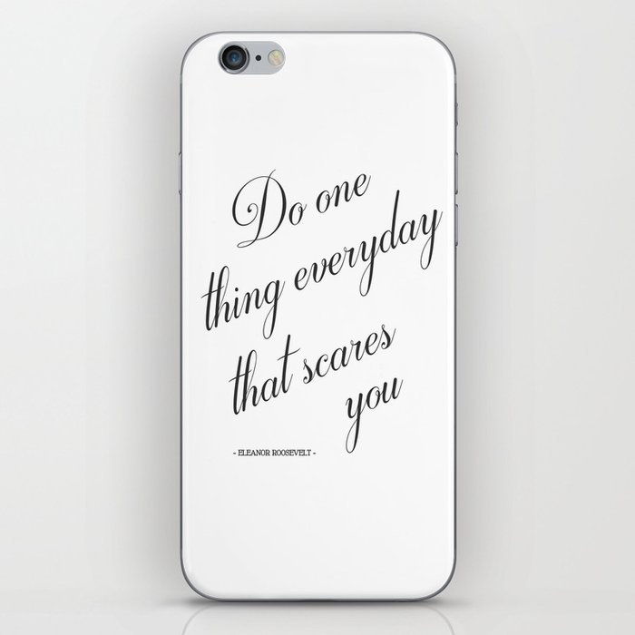 Do One Thing Everyday That Scares You Eleanor Roosevelt Positivity Quote Iphone Skin By Magictreesandbumebees Society6