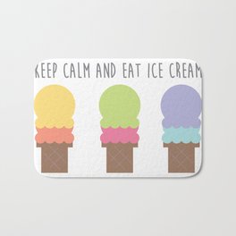 Keep Calm and Eat Ice Cream Bath Mat