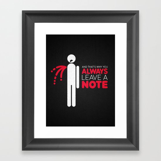 And that's why you always leave a note. Framed Art Print