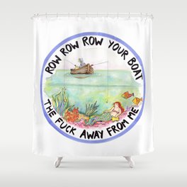 Chain-smoking mermaid / Row Row Row Your Boat the Fuck Away From Me Shower Curtain