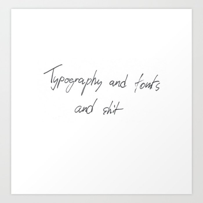 Typography & fonts ... Art Print
