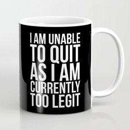 Unable To Quit Too Legit (Black & White) Mug