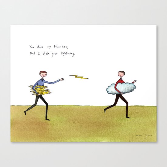 you stole my thunder Canvas Print