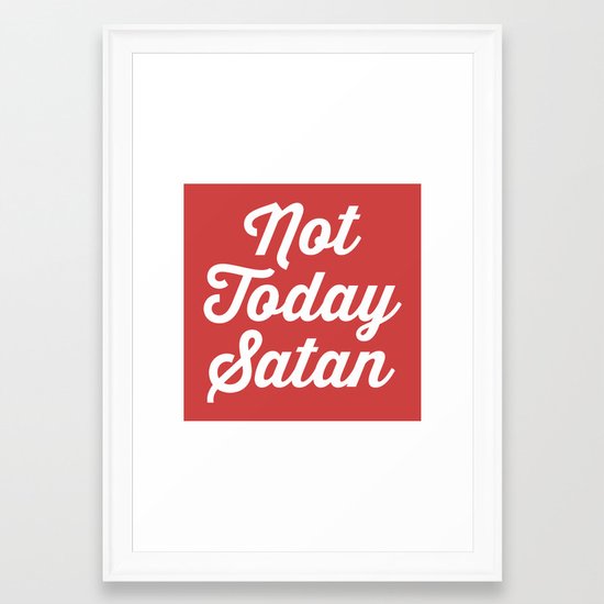 Not Today Satan Funny Quote Framed Art Print by envyart | Society6