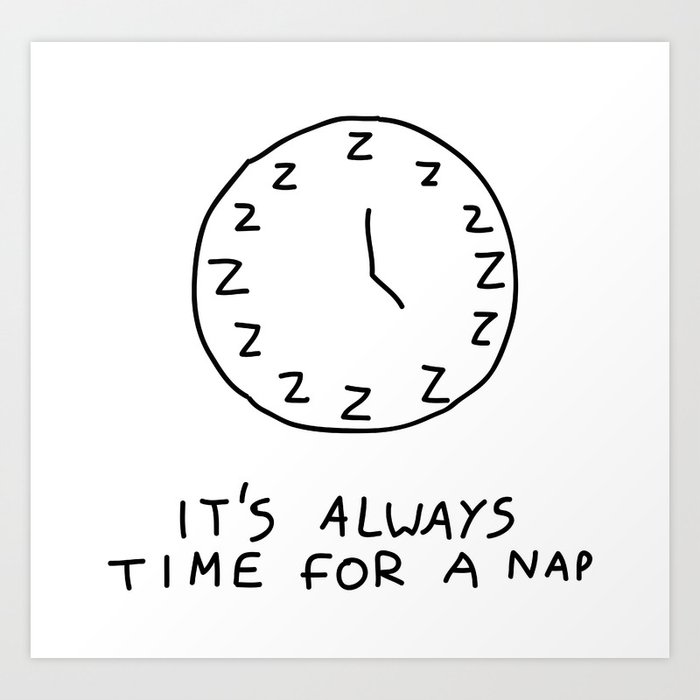 IT'S ALWAYS TIME FOR A NAP Art Print