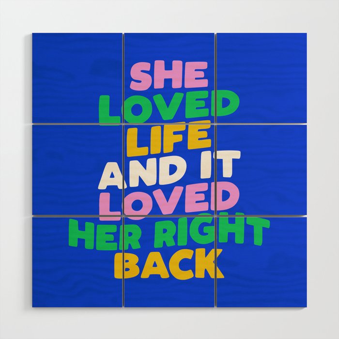 She Loved Life and It Loved Her Right Back Wood Wall Art