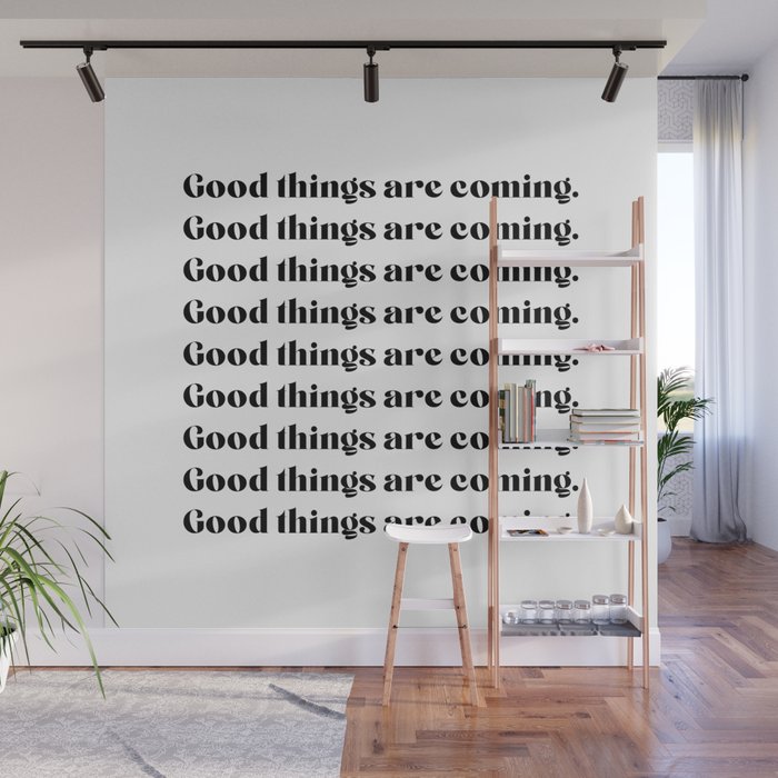 Good things are coming Wall Mural