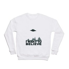 I want to believe Crewneck Sweatshirt