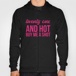 Twentyone & Hot Buy Me A Shot 21st Birthday Bday Legal Hoody