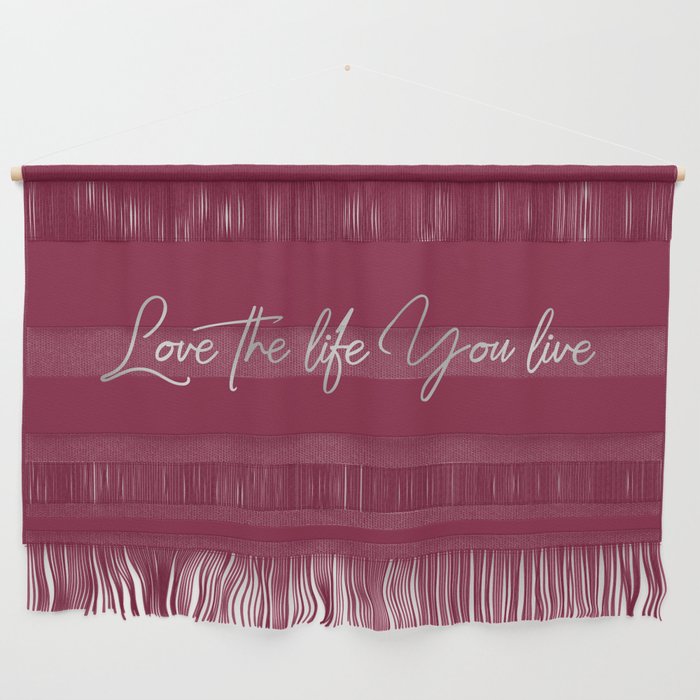 Love the life you live – Passionate Wine Red Wall Hanging