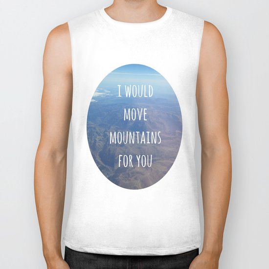 I Would Move Mountains For You Biker Tank