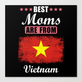 Best Moms are from Vietnam Canvas Print