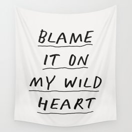 Blame it On My Wild Heart Wall Tapestry