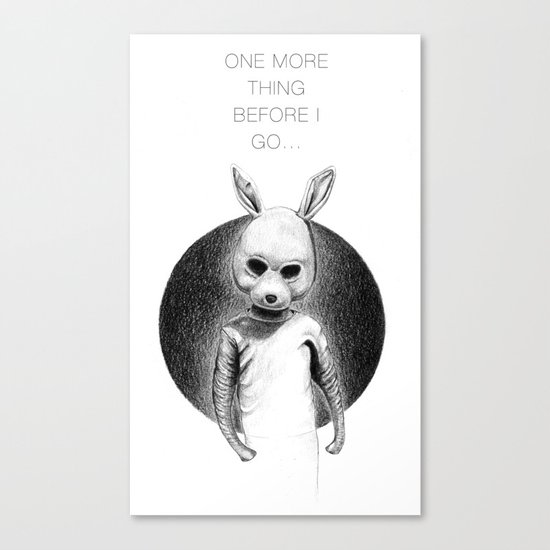 ONE MORE THING BEFORE I GO Canvas Print