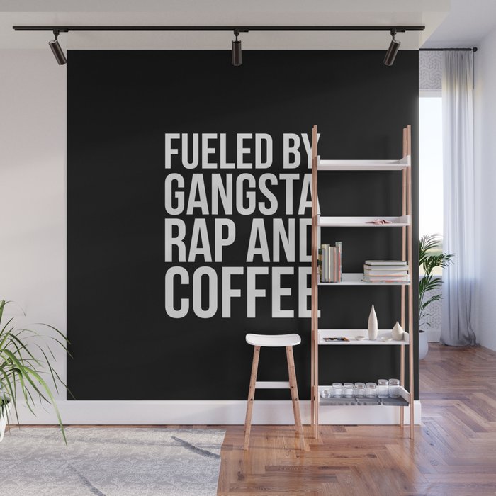 Fueled by gangsta rap and coffee Wall Mural
