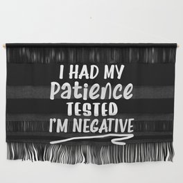 I Had My Patience Tested I'm Negative Wall Hanging