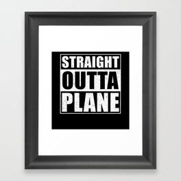 Straight Outta Plane Framed Art Print