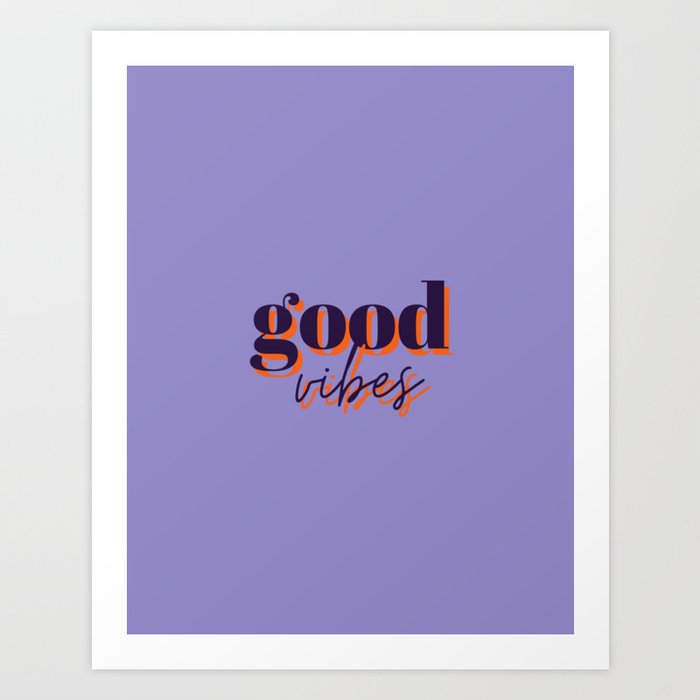 Good vibes, good vibes only, Vibes, Inspirational, Motivational, Empowerment, Purple Art Print