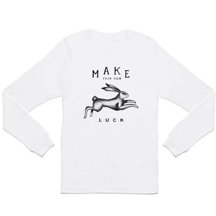 MAKE YOUR OWN LUCK Long Sleeve T Shirt