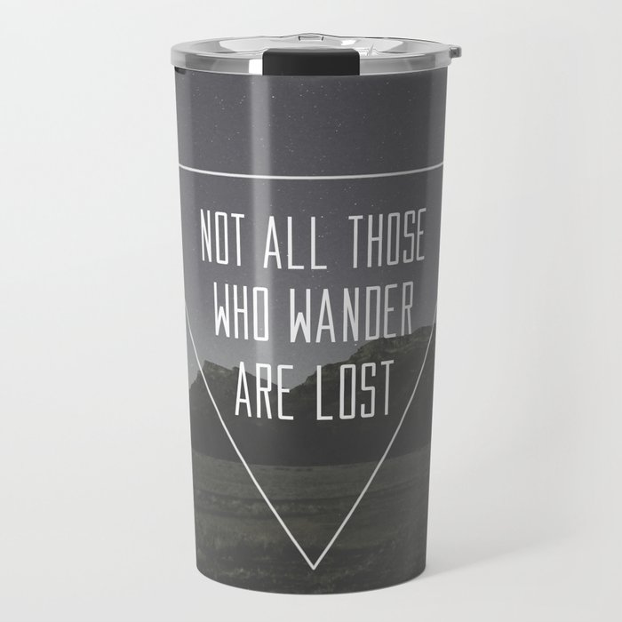 Not All Who Wander Are Lost Travel Mug
