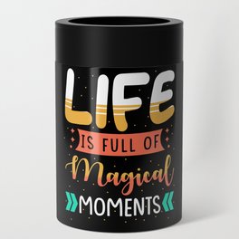 Life is full of magical moments Can Cooler