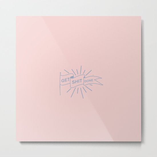 GET SHIT DONE PASTEL Metal Print