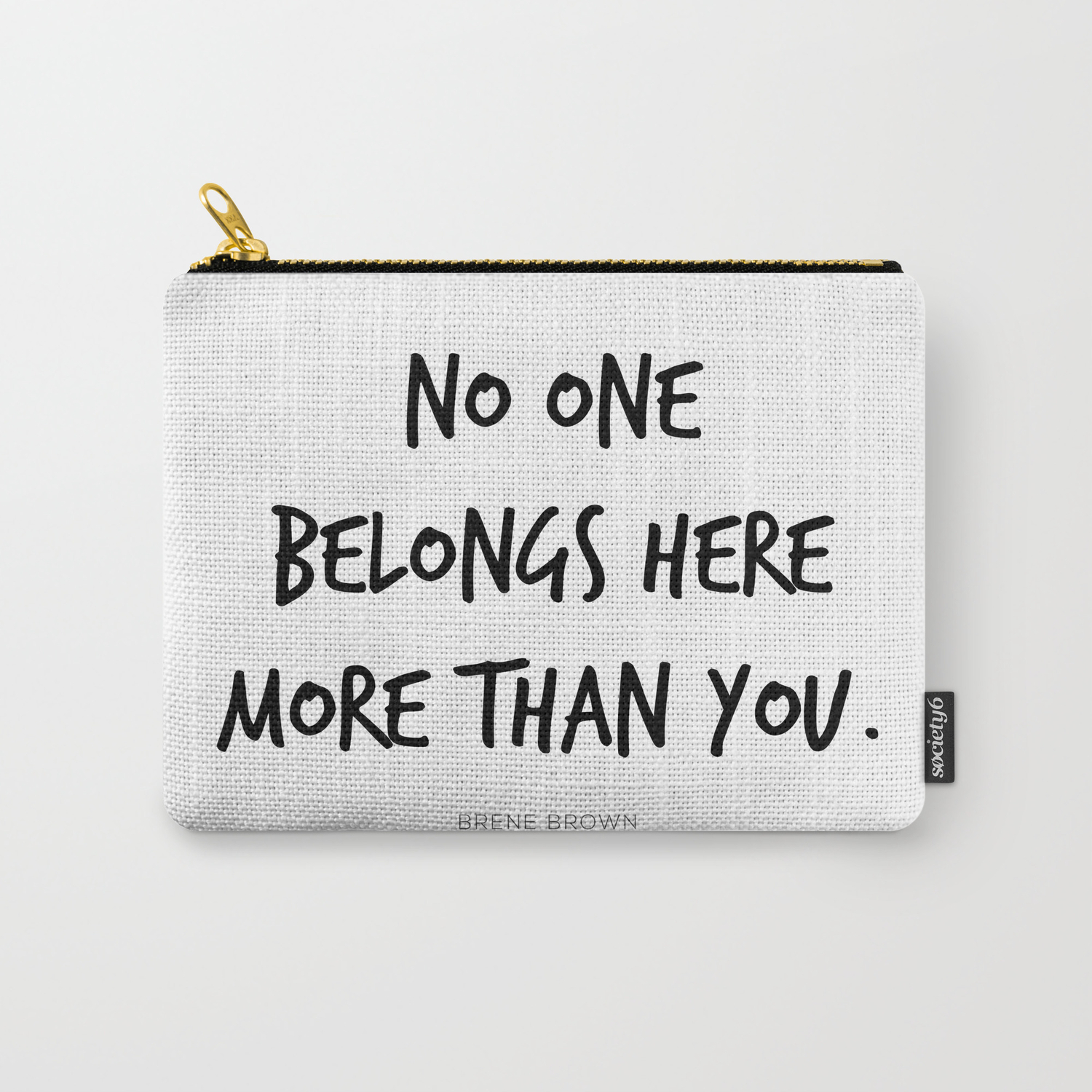 No One Belongs Here More Than You Brene Brown Quote Daring Greatly Vulnerability Carry All Pouch By Pier23 Society6
