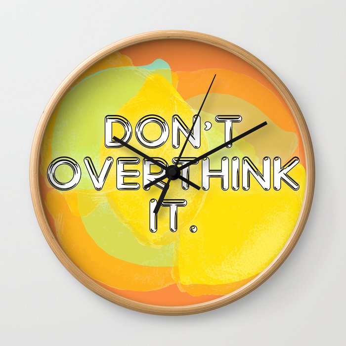 Don't Overthink It Wall Clock