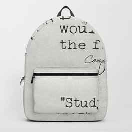Study the past if you would define the future. Backpack