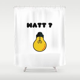 Watt ? Shower Curtain