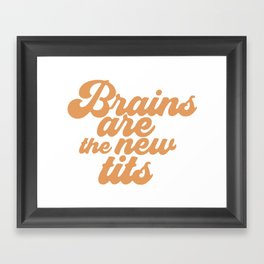 Brains are the new tits Framed Art Print