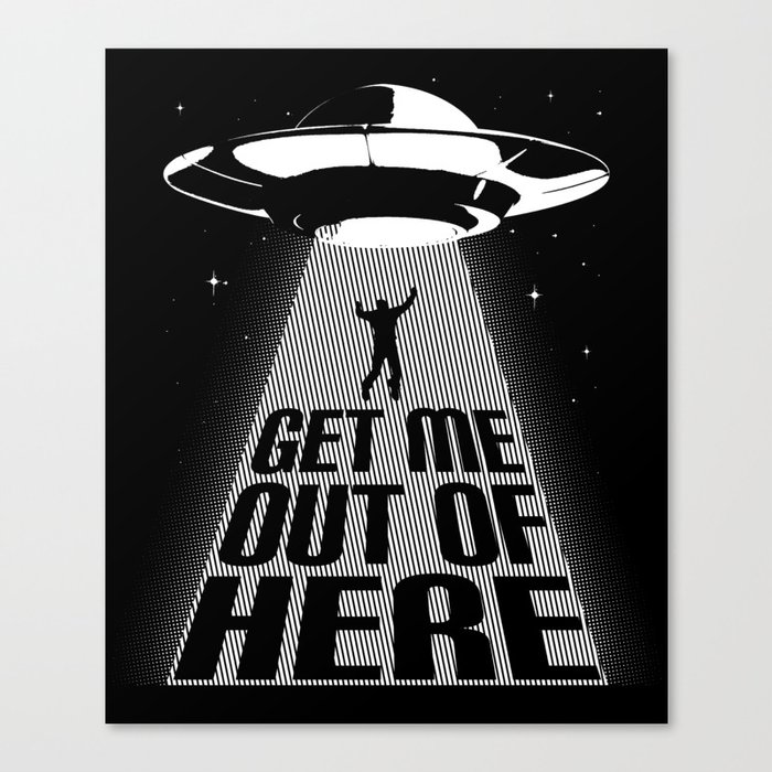 UFO - Get me out of here Canvas Print