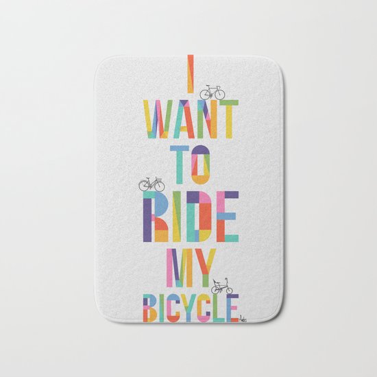 I want to ride my bicycle Bath Mat