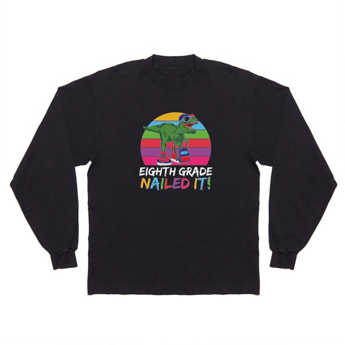 Eighth Grade Nailed It Dinosaur Long Sleeve T Shirt