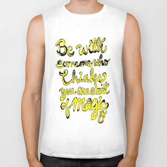 Be With Someone Who Thinks You're a bit of MAGIC Biker Tank