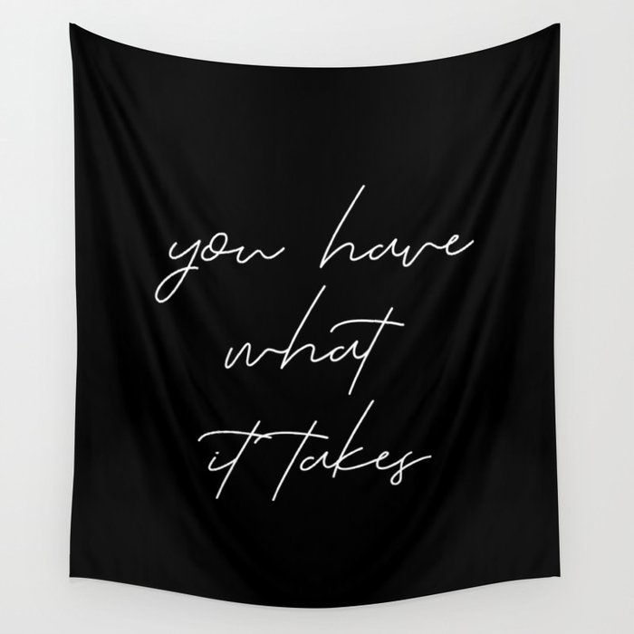 You Have What It Takes Wall Tapestry